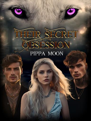 Their Secret Obsession (A Reverse Harem) — by Pippa Moon — AlphaNovel