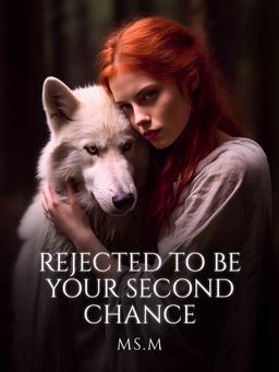 Rejected To Be Your Second Chance