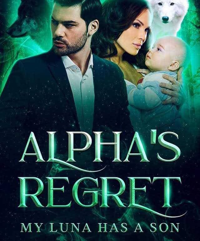 Alpha’s Regret - My Luna Has A Son