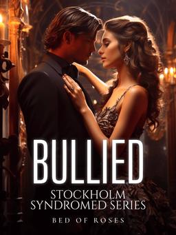 Bullied: Stockholm Syndromed Series