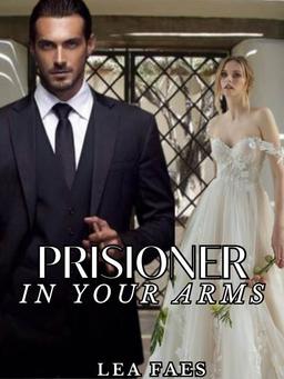 Prisioner in your arms