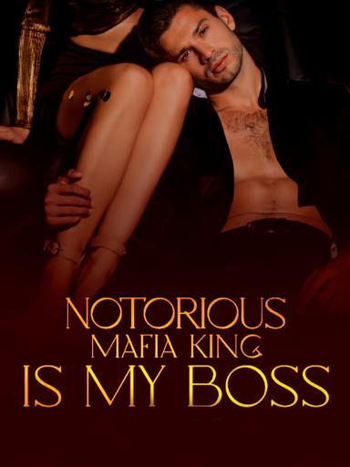 Notorious Mafia King Is My Boss