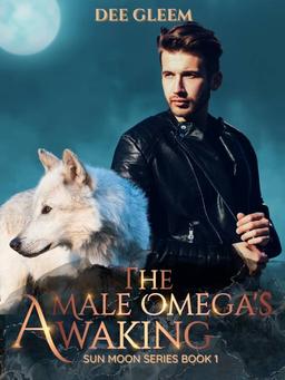 The Male Omega's Awaking (The sun moon pack series book 1)