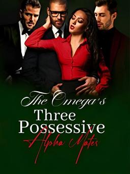 The Omega's Three Possessive Alpha Mates
