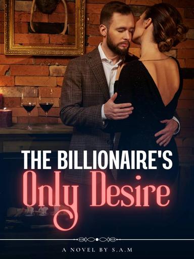 The Billionaire's Only Desire