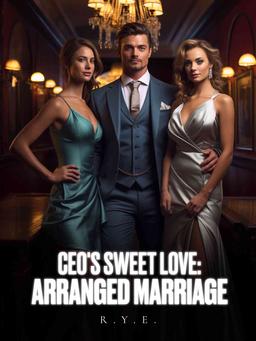 CEO's Sweet Love: Arranged Marriage