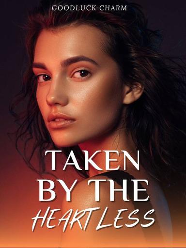 Taken by the Heartless {Book One}