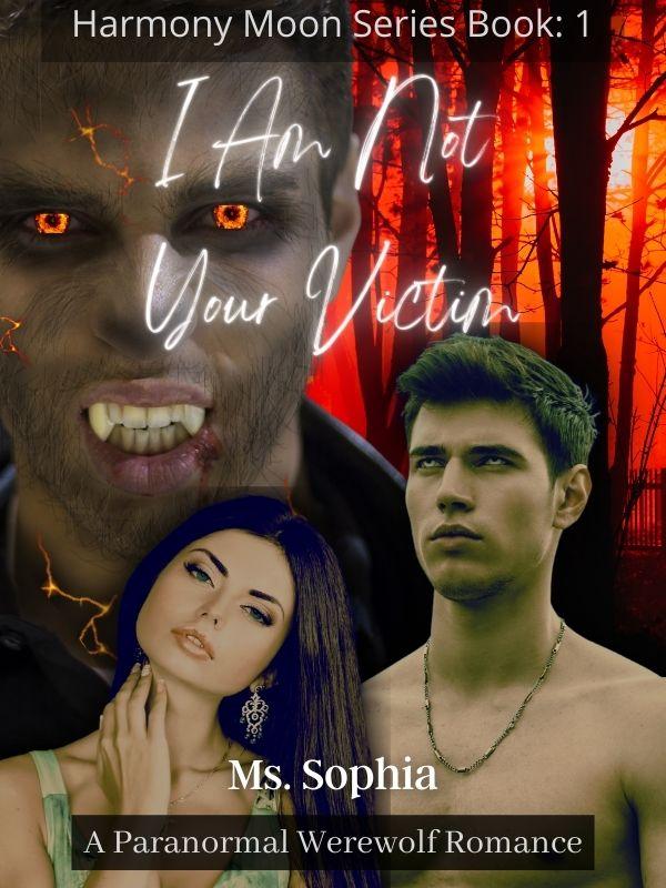 I am not your victim (Harmony Moon Series Book 1)