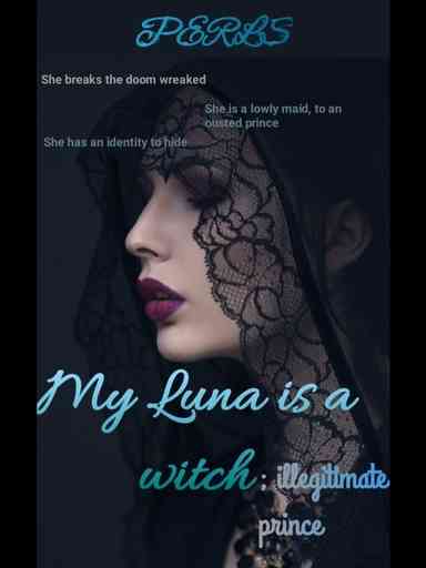 My Luna is a witch; illegitimate prince