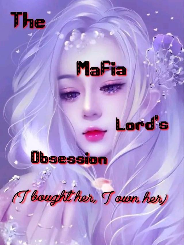 The Mafia Lord's Obsession ( I bought her, I own her)