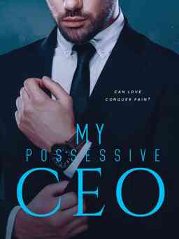 My Possessive Ceo (can Love Conquer Pain?)