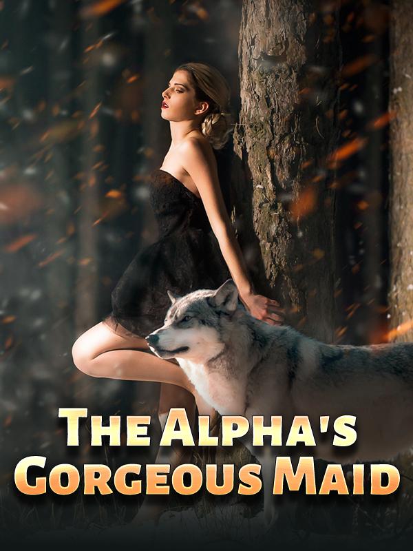 THE Alpha's Gorgeous Maid