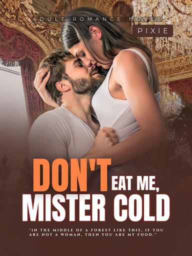 Don’t Eat Me, Mister Cold