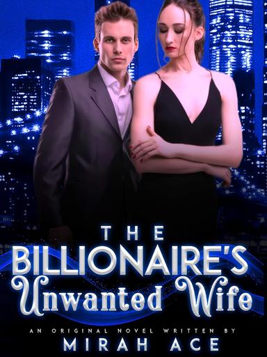 The Billionaire's Unwanted Wife