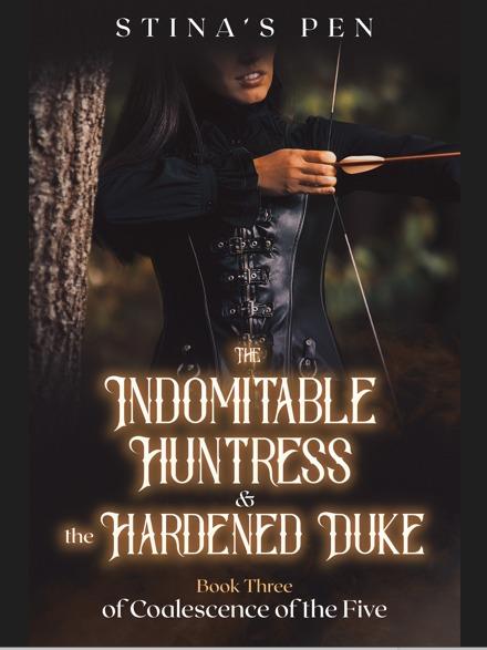 The Indomitable Huntress & the Hardened Duke