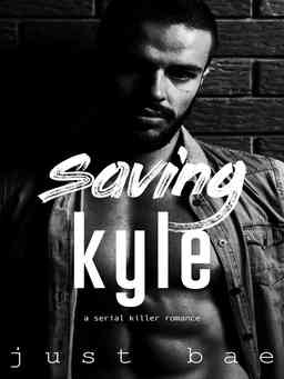 Saving Kyle: A Serial Killer Romance