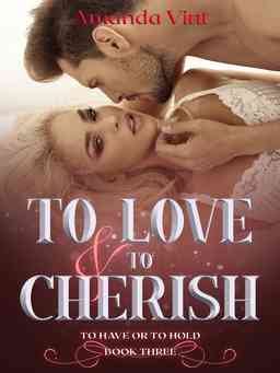 To Love & To Cherish (To Have or To Hold Book 3)