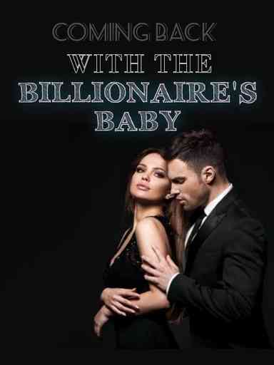 COMING BACK WITH THE BILLIONARIES'S BABY