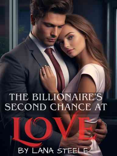 THE BILLIONAIRE'S SECOND CHANCE AT LOVE