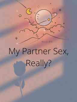 My Partner Sex, Really?