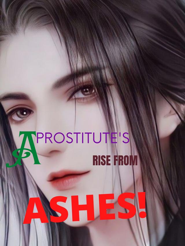 A Prostitute's Rise From Ashes!