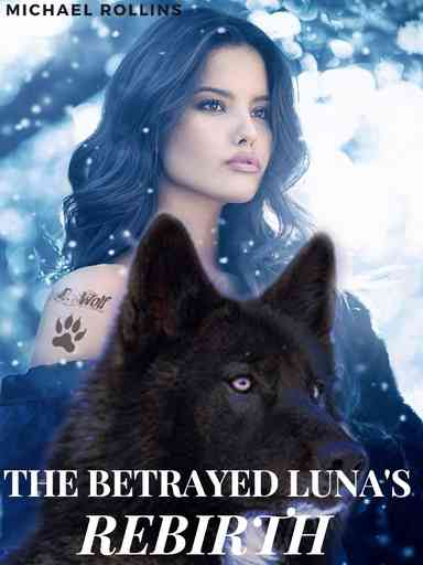 The Betrayed Luna's Rebirth