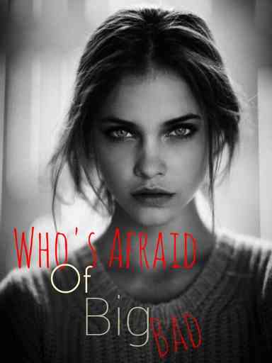 Who's Afraid of Big Bad