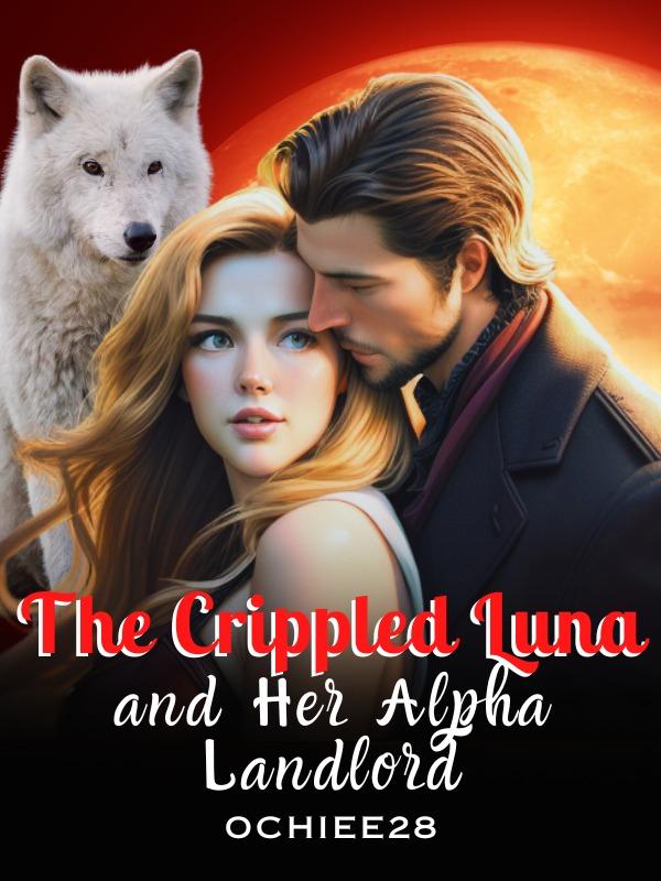 The Crippled Luna and Her Alpha Landlord