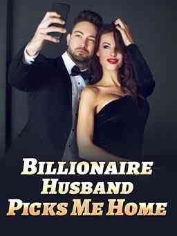 Billionaire Husband Picks Me Home