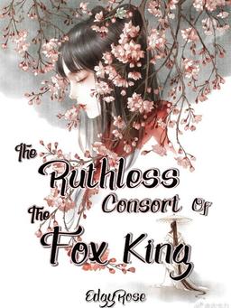 The Ruthless Consort of the Fox King.