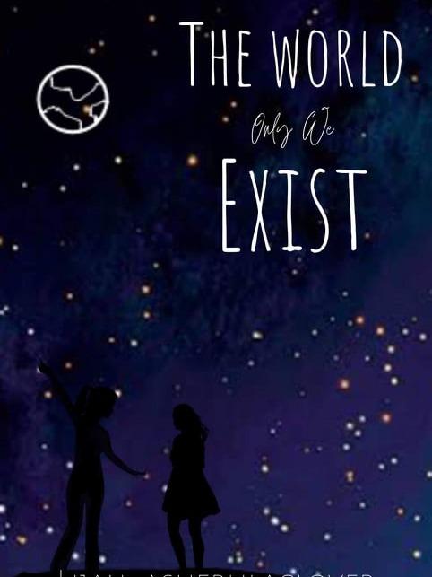 The World Only We Exist