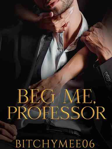 Beg Me, Professor