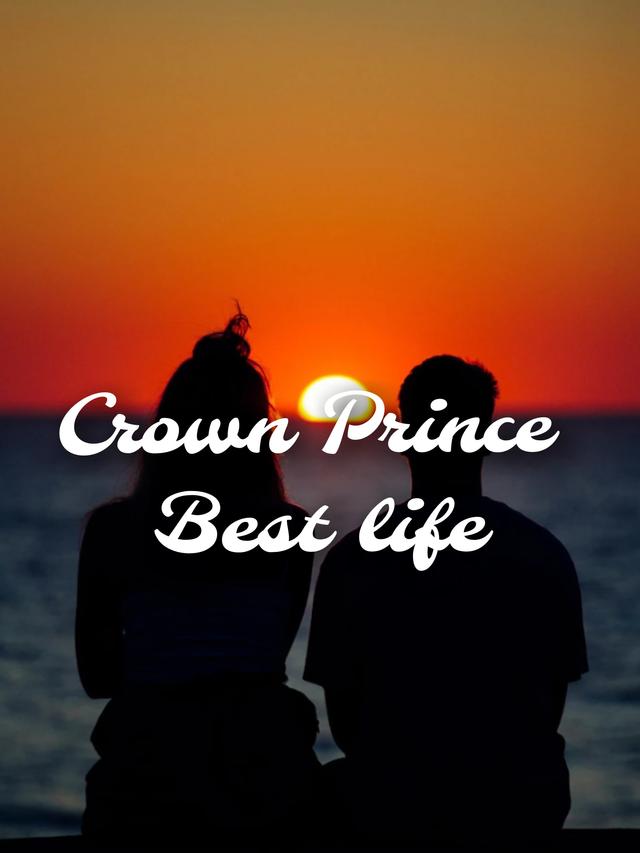 Crown Prince Best Life