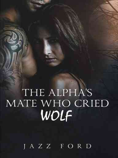 The Alpha'S Mate Who Cried Wolf (II Edition)