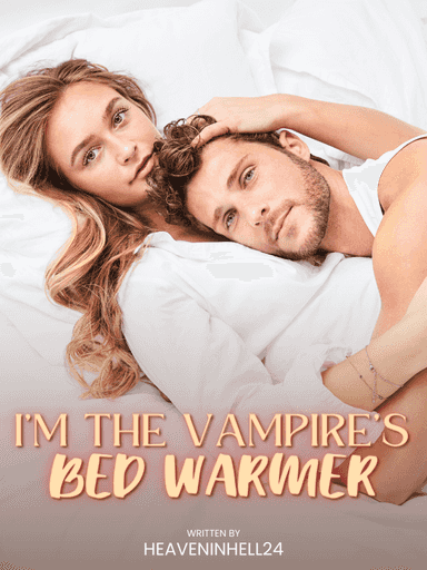 I'm The Vampire's Bed Warmer
