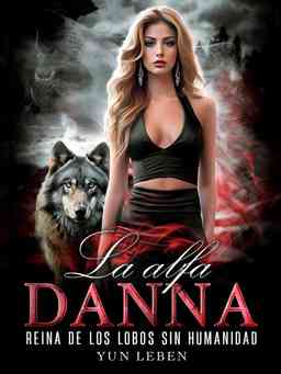 La alfa DANNA, reina de los lobos sin humanidad