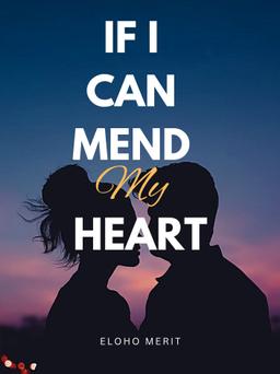If I can mend my heart