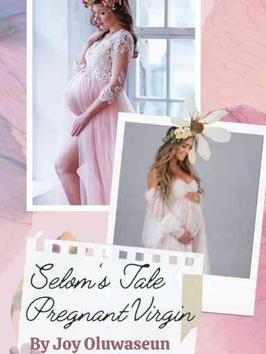 Selom's Tale; Pregnant Virgin