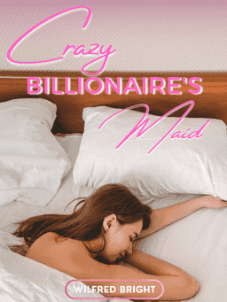 Crazy Billionaire's Maid