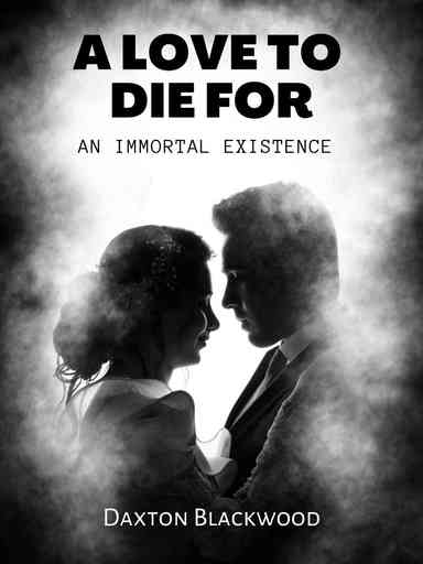 A Love to Die For; Immortal Existence