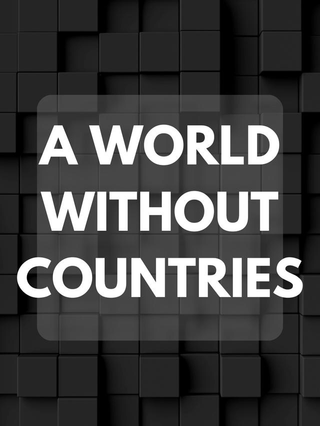 A world without countries