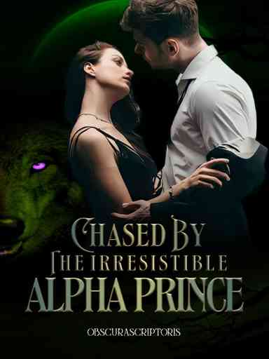 Chased by the Irresistible Alpha Prince