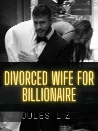 Divorced Wife For Billionaire