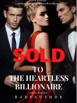 Sold To The Heartless Billionaire