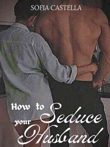 How To Seduce Your Husband