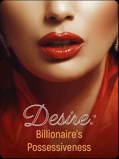 Desire: Billionaires possessiveness
