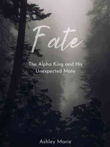 Fate: The Alpha King and His Unexpected Mate