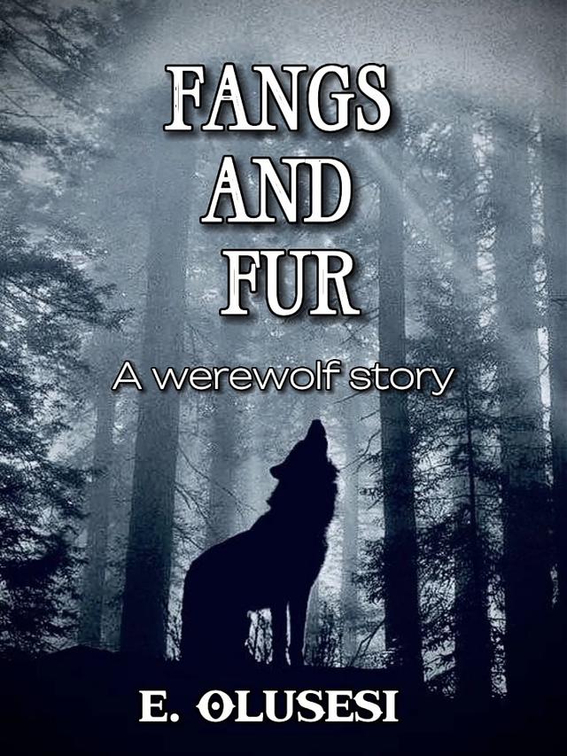 Fangs And Fur: A Werewolf Story