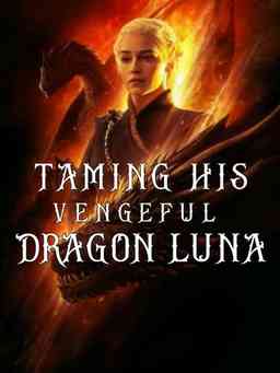 Taming His Vengeful Dragon Luna