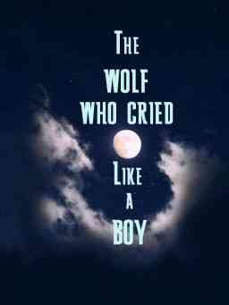 The Wolf Who Cried Like a Boy